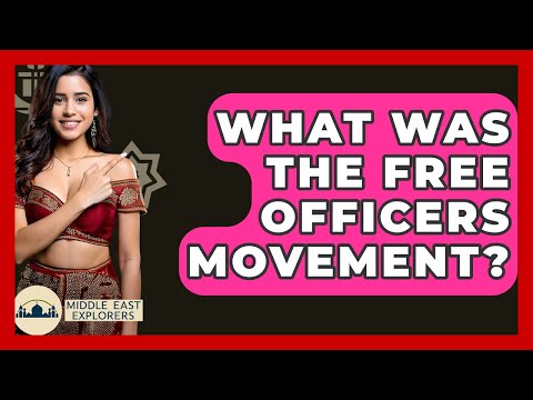 What Was The Free Officers Movement? - Middle East Explorers