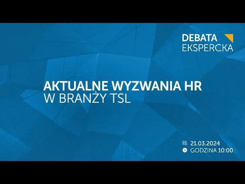 Debata ekspercka - Aktualne wyzwania HR w branży TSL