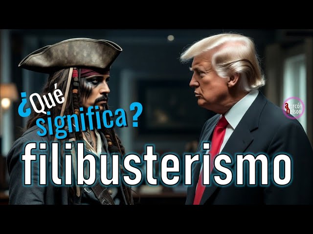 ¿Qué significa filibusterismo? 🇺🇸