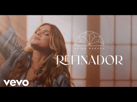 Aline Barros - Refinador (Refiner) (Clipe Oficial)