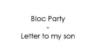 Bloc Party - Letter to my son