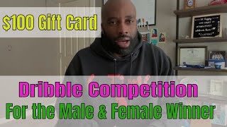 $100 Gift Card Dribble Competition for the Male and Female Winner