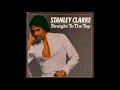 Stanley Clarke  -  Straight to the top