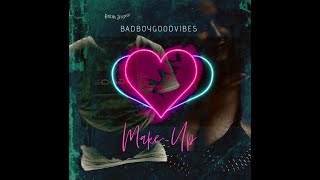 Badboygoodvibes - Make Up video