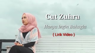 Download lagu Cut Zuhra - Hanya Ingin Bahagia ( Lirik Video ) mp3