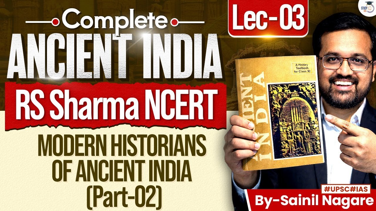 Ancient Indian History from NCERT | Modern Historians of Ancient India | RS Sharma | Lec 03 |StudyIQ