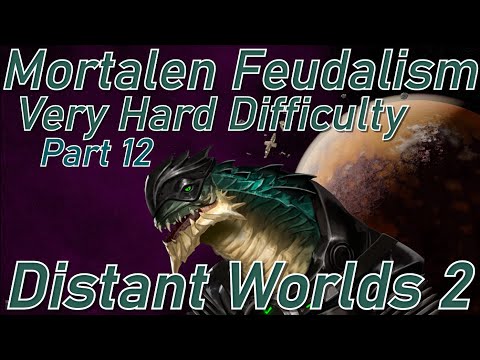 Distant Worlds 2 | Part 12 | Mortalen Very Hard Difficulty