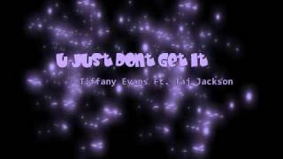 U Just Dont Get It - Tiffany Evans ft. Taj Jackson