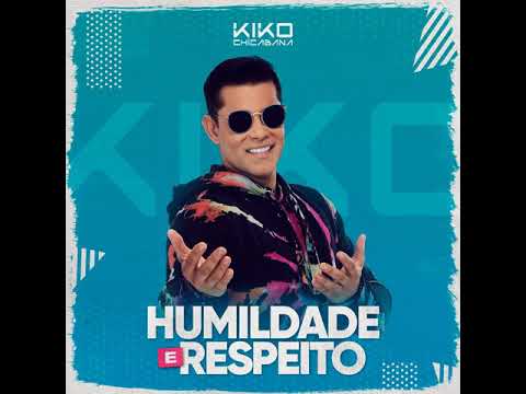 Kiko Chicabana - Humildade e Respeito