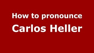 How to pronounce Carlos Heller
