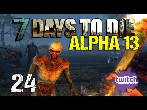 7 Days to Die Alpha 13 #24 - Überleben in Navezgane [Twitch Gameplay German Deutsch] [Let's Play]