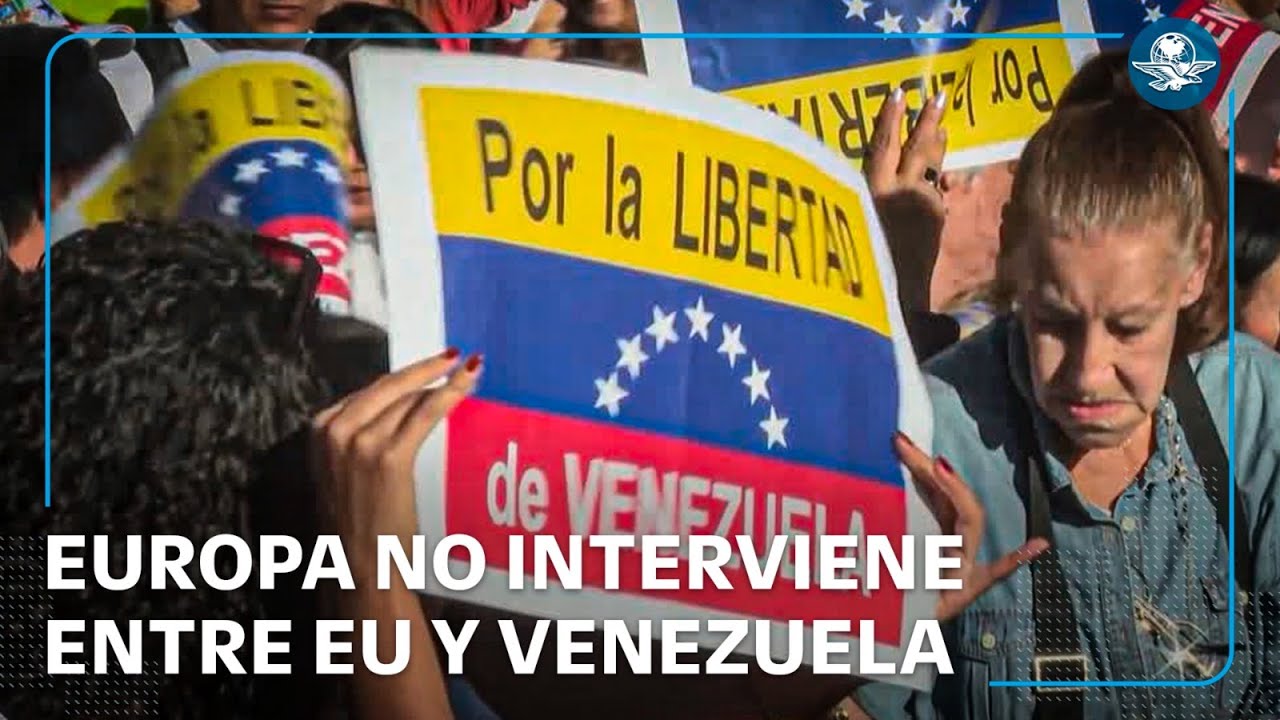 Tensión entre EU y Venezuela: Europa observa, pero no interviene