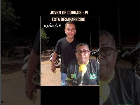 Jovem de Currais- Pi está desaparecido #notícias #ultimasnoticia