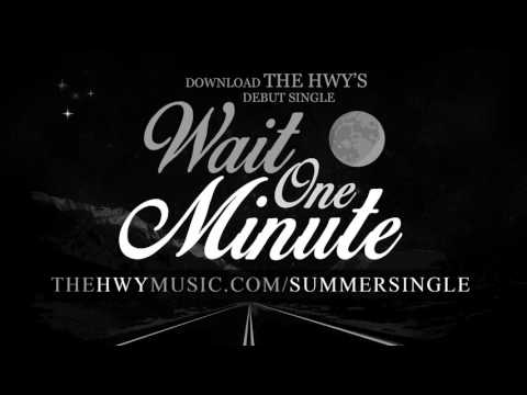 Wait One Minute - The Hwy Debut Single