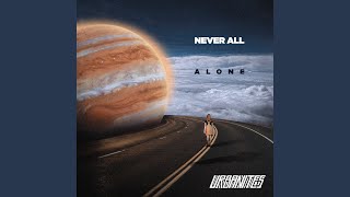 Never All Alone