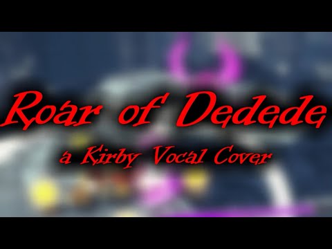 Roar of Dedede | Kirby and the Forgotten Land Vocal Cover