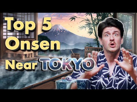 Top 5 Onsen Hot Springs Near Tokyo (Chosen by an Onsen Sommelier)