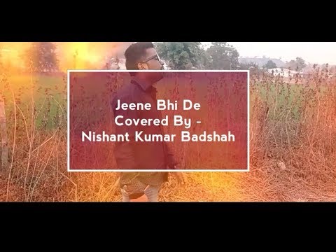 Nishant Kumar Badshah Jeene bhi D...