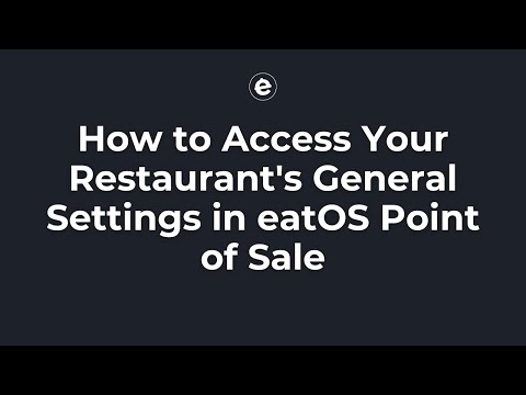 How to Access Your Restaurant's General Settings in eatOS Point of Sale