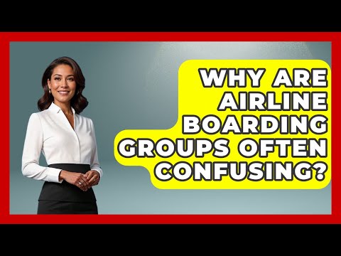 Why Are Airline Boarding Groups Often Confusing? - Etiquette for Executives