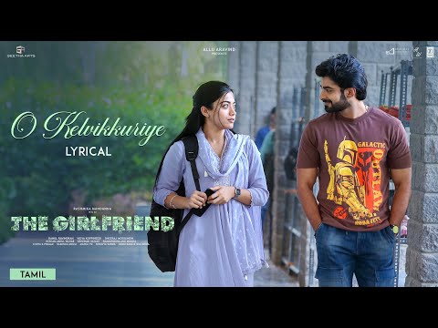 O Kelvikkuriye Lyrics – The Girlfriend (Tamil)