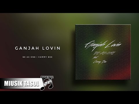 Be As One - Ganjah Lovin (ft. Cammy Bee)