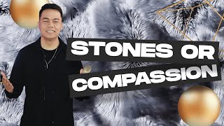 Stones Or Compassion | Stephen Prado