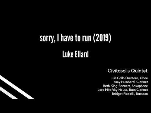 Luke Ellard: sorry, I have to run (2019)