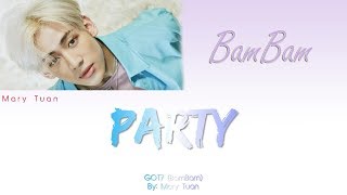 GOT7 (BamBam) - PARTY (LEGENDADO PT-BR)