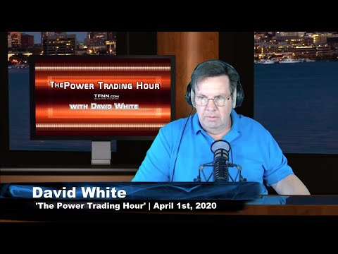 April 1st, Power Trading Hour with David White on TFNN - 2020