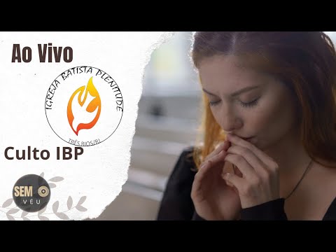 SEM O VÉU está ao vivo! Culto Igreja Batista Plenitude (Quinta Feira)