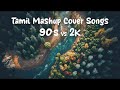 Tamil Mashup Songs 90 S Vs 2k No Copyright Mashup Songs Shorts Viral Subscribe Video Reels