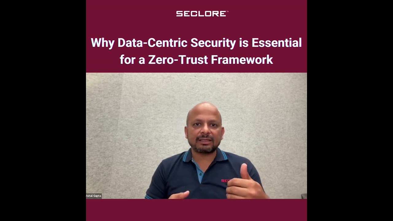 Why Data Centric Security is Essential for a Zero Trust Framework
