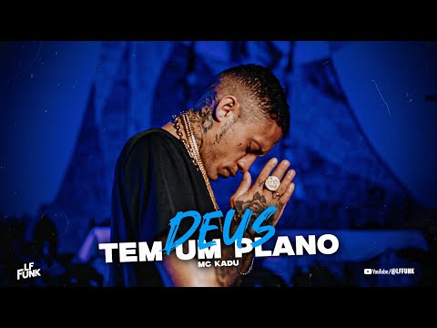 DEUS TEM UM PLANO - MC Kadu (Vídeo Oficial)