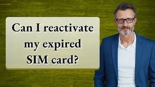 Can I reactivate my expired SIM card?