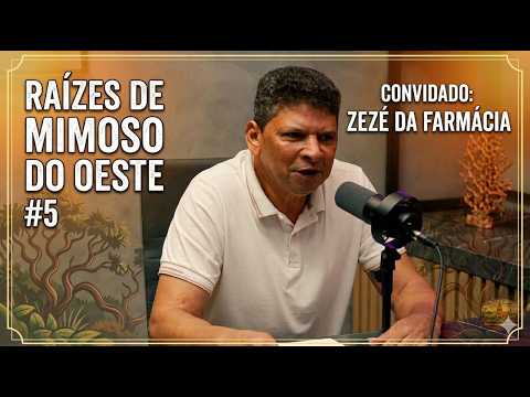 ZEZÉ DA FARMÁCIA - RAÍZES DE MIMOSO DO OESTE #5
