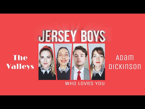 Who Loves You | Jersey Boys Cover | The Valleys x Adam Dickinson