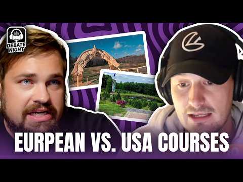 Are European Disc Golf Courses Actually Better? | Disc Golf Debate Night