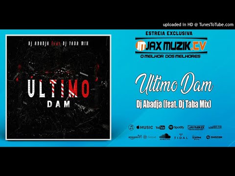 Dj Abadja - Ultimo Dam (feat. Dj Taba Mix) -[Áudio]