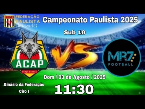 ACAP x MR7 - Sub 10 / Campeonato Paulista 2025.