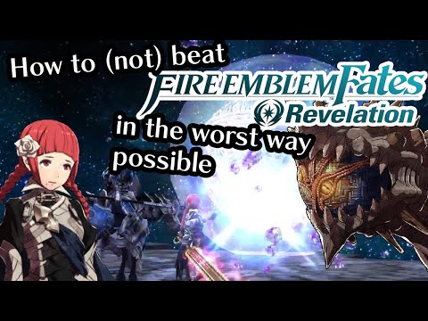 How to (not) beat Fire Emblem Fates Revelation in the worst way possible
