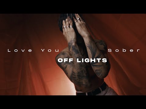 OFF LIGHTS - Love You Sober (Official Music Video)