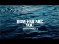 HOW FAR ARE YOU?