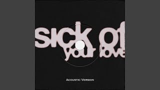 Sick Of Your Love