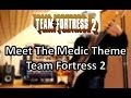 Meet The Medic Theme Team Fortress 2 [Guitar ...