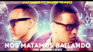 J Alvarez Ft. Daddy Yankee  - Nos Matamos Bailando (Original) ★New Reggaeton 2012★