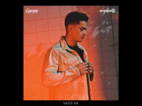 Essiyas - Need Me (Official Audio)