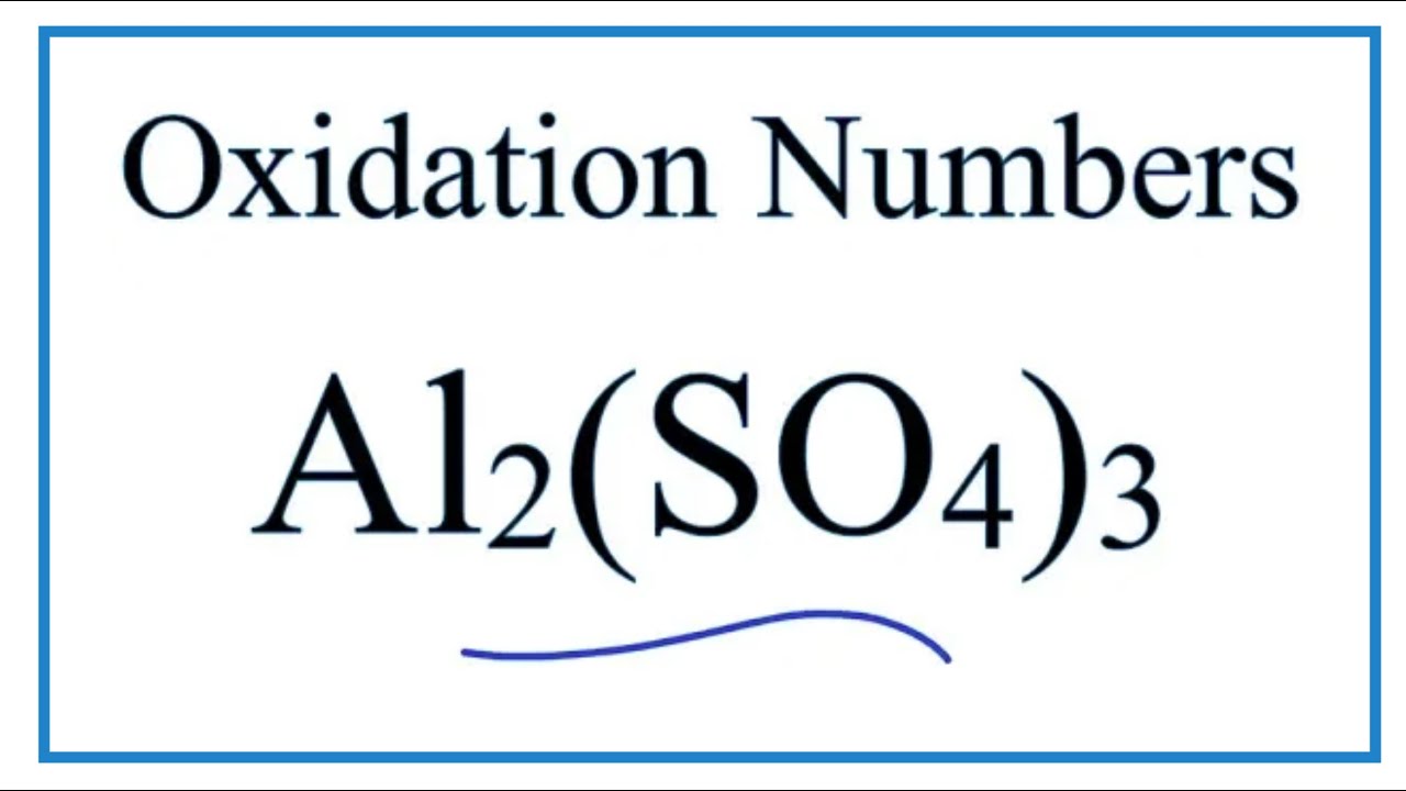 How to find the Oxidation Number for Al in Al2(SO4)3 (Aluminum sulfate)