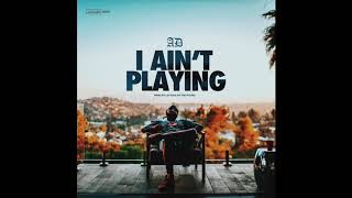 AD - "I Ain't Playing" OFFICIAL VERSION