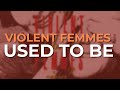 Violent Femmes - Used To Be (Official Audio)